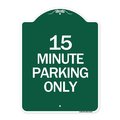 Signmission Designer Series Sign 15 Minute Parking Only, Green & White Aluminum Sign, 18" x 24", GW-1824-24419 A-DES-GW-1824-24419